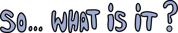 what is it